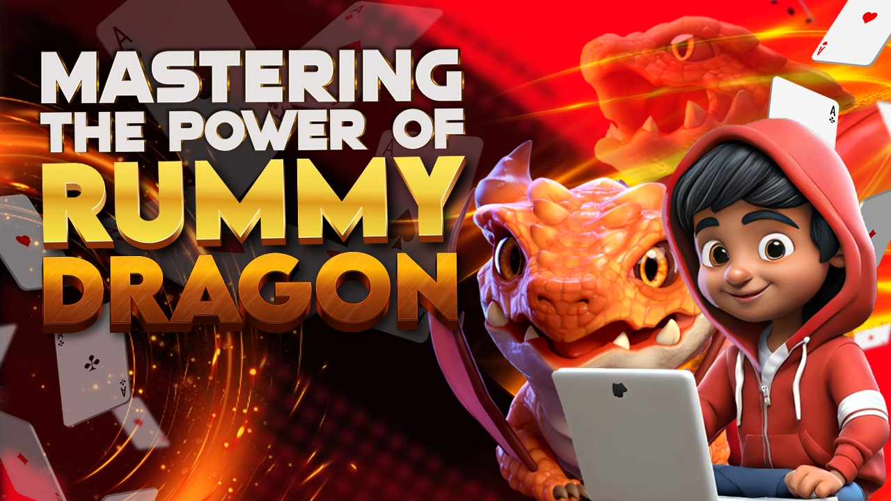 MASTERING THE POWER OF RUMMY DRAGON